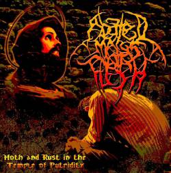 Abated Mass Of Flesh : Moth and Rust in the Temple of Putridity